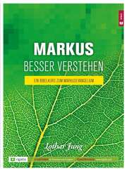 Lothar Jung - Markus besser verstehen Markus besser verstehen