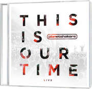 Planetshakers - CD: This Is Our Time CD: This Is Our Time