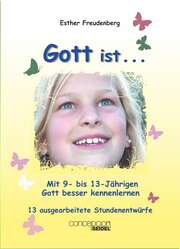 Esther Freudenberg - Gott ist ... Band 1 Gott ist ... Band 1