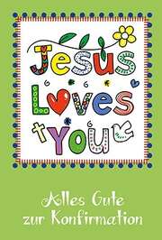 Faltkarte: Jesus loves you - Konfirmation Faltkarte: Jesus loves you - Konfirmation
