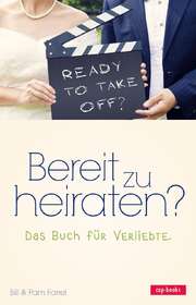 Bill Farrel - Pam Farrel - Bill und Pam Farrel - Bereit zu heiraten? Bereit zu heiraten?