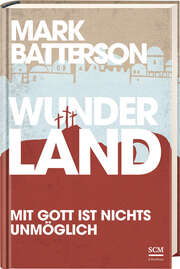Mark Batterson - Annette Penno - Wunderland Wunderland
