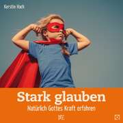 Kerstin Hack - Stark glauben Stark glauben