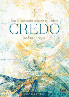 Jochen Rieger - Credo - Chorpartitur Credo - Chorpartitur