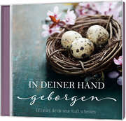 CD: In deiner Hand geborgen CD: In deiner Hand geborgen
